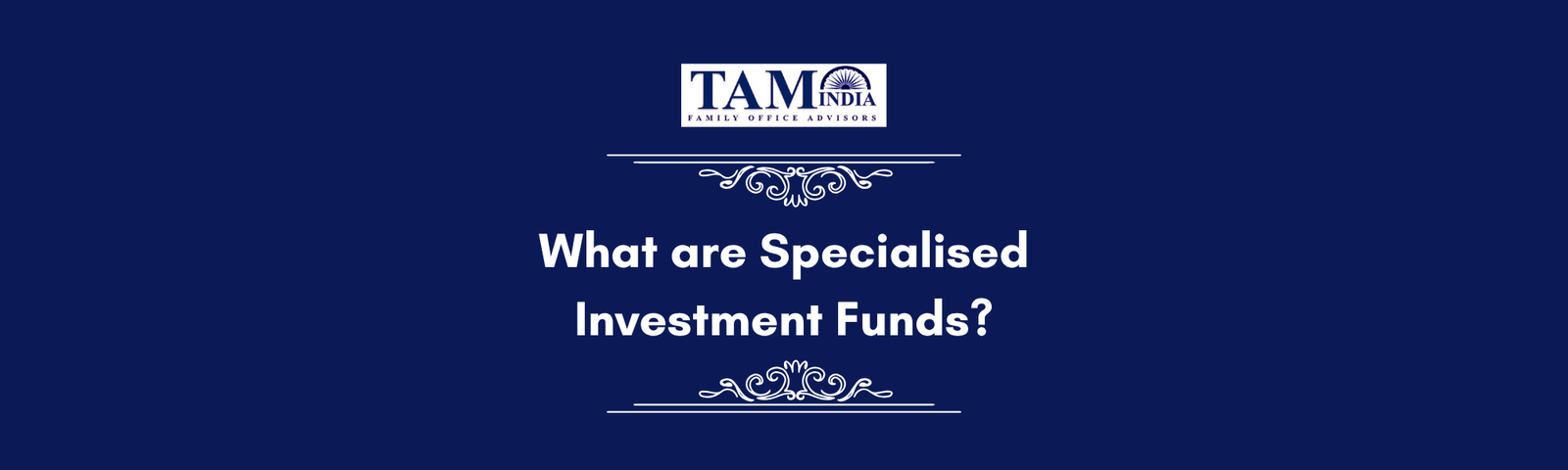 What Are Specialized Investment Funds (SIFs) Should You Invest ?